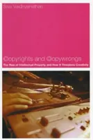 Copyrights și Copywrongs: Ascensiunea proprietății intelectuale și modul în care aceasta amenință creativitatea - Copyrights and Copywrongs: The Rise of Intellectual Property and How It Threatens Creativity