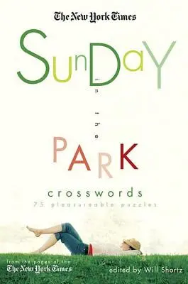 The New York Times Sunday in the Park Crosswords: 75 de puzzle-uri plăcute - The New York Times Sunday in the Park Crosswords: 75 Pleasurable Puzzles