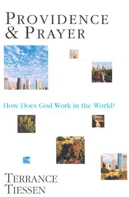 Providența și rugăciunea: Cum acționează Dumnezeu în lume? - Providence & Prayer: How Does God Work in the World?