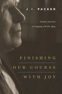 Finalizarea cursului nostru cu bucurie: Îndrumare de la Dumnezeu pentru a ne confrunta cu îmbătrânirea - Finishing Our Course with Joy: Guidance from God for Engaging with Our Aging