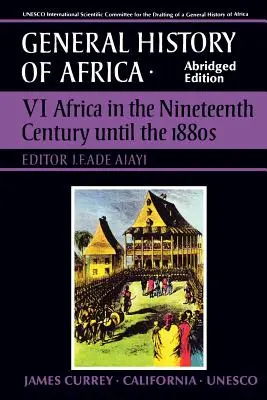 UNESCO Istoria generală a Africii, vol. VI, ediție prescurtată, 6: Africa în secolul al XIX-lea până în anii 1880 - UNESCO General History of Africa, Vol. VI, Abridged Edition, 6: Africa in the Nineteenth Century Until the 1880s