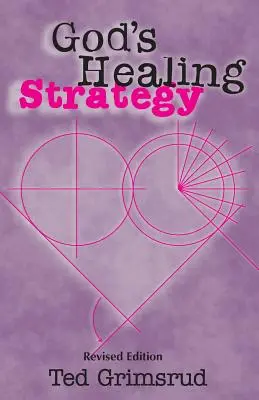 Strategia de vindecare a lui Dumnezeu, ediție revizuită: O introducere în temele principale ale Bibliei - God's Healing Strategy, Revised Edition: An Introduction to the Bible's Main Themes