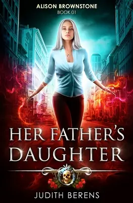 Fiica tatălui ei: O aventură de acțiune Urban Fantasy - Her Father's Daughter: An Urban Fantasy Action Adventure