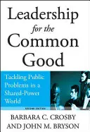 Leadership pentru binele comun: Abordarea problemelor publice într-o lume cu puteri partajate - Leadership for the Common Good: Tackling Public Problems in a Shared-Power World