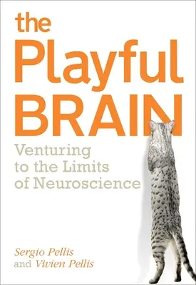 Creierul jucăuș: Aventurându-se la limitele neuroștiinței - Playful Brain: Venturing to the Limits of Neuroscience