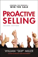 Vânzarea proactivă: Controlați procesul - câștigați vânzarea - Proactive Selling: Control the Process--Win the Sale