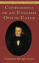 Confesiunile unui consumator englez de opiu (Confessions of an English Opium Eater) - Confessions of an English Opium Eater