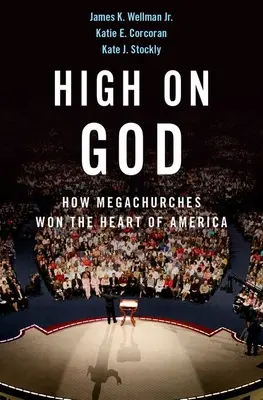 High on God: Cum au câștigat Megachurch-urile inima Americii - High on God: How Megachurches Won the Heart of America