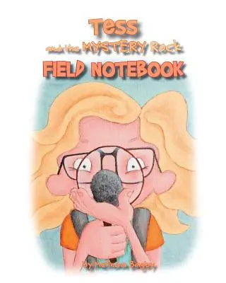 Tess și piatra misterioasă Caiet de teren - Tess and the Mystery Rock Field Notebook