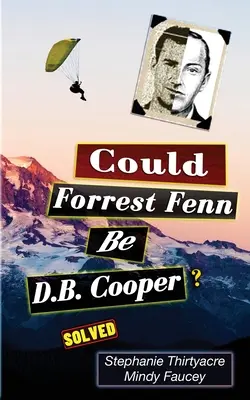 Ar putea Forest Fenn să fie D.B. Cooper? - Could Forest Fenn Be D.B. Cooper?