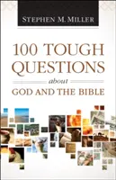 100 de întrebări dificile despre Dumnezeu și Biblie - 100 Tough Questions about God and the Bible