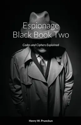 Cartea neagră a spionajului Two: Explicarea codurilor și a cifrelor - Espionage Black Book Two: Codes and Ciphers Explained