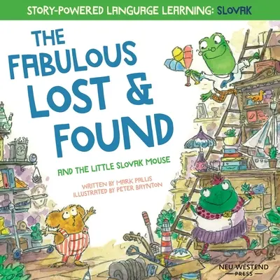 Fabulosul pierdut și găsit și micul șoricel slovac: carte bilingvă engleză-slovacă pentru copii, emoționantă și distractivă - The Fabulous Lost and Found and the little Slovak mouse: heartwarming & fun bilingual English Slovak book for kids