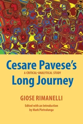 Lunga călătorie a lui Cesare Pavese: Un studiu critic-analitic - Cesare Pavese's Long Journey: A Critical-Analytical Study