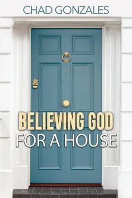 Crezând în Dumnezeu pentru o casă - Believing God For A House