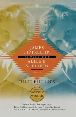 James Tiptree, Jr: Viața dublă a lui Alice B. Sheldon - James Tiptree, Jr.: The Double Life of Alice B. Sheldon