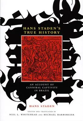 Istoria adevărată a lui Hans Staden: O relatare despre captivitatea canibalilor în Brazilia - Hans Staden's True History: An Account of Cannibal Captivity in Brazil