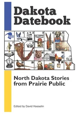 Dakota Datebook: Povești din Dakota de Nord din Prairie Public - Dakota Datebook: North Dakota Stories from Prairie Public