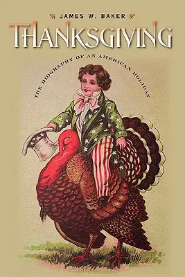Ziua Recunoștinței: Biografia unei sărbători americane - Thanksgiving: The Biography of an American Holiday
