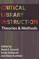 Instruirea critică în bibliotecă: Teorii și metode - Critical Library Instruction: Theories and Methods