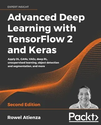 Învățarea profundă avansată cu TensorFlow 2 și Keras - Ediția a doua - Advanced Deep Learning with TensorFlow 2 and Keras - Second Edition