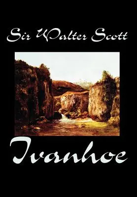 Ivanhoe de Sir Walter Scott, Ficțiune, Clasici - Ivanhoe by Sir Walter Scott, Fiction, Classics