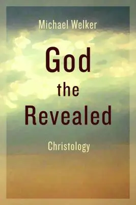 Dumnezeu cel revelat: Hristologia - God the Revealed: Christology