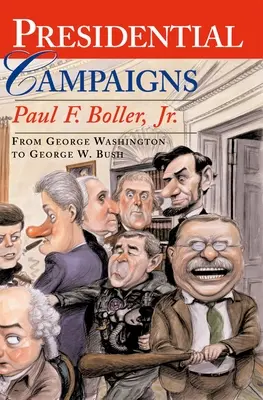 Campanii prezidențiale: De la George Washington la George W. Bush - Presidential Campaigns: From George Washington to George W. Bush