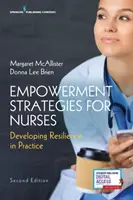 Empowerment Strategies for Nurses, ediția a doua: Dezvoltarea rezilienței în practică - Empowerment Strategies for Nurses, Second Edition: Developing Resiliency in Practice