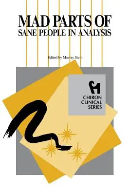 Părțile nebune ale oamenilor sănătoși în analiză (Chiron Clinical Series) - Mad Parts of Sane People in Analysis (Chiron Clinical Series)