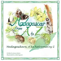Madagascar de la A la Z: Madagasikara, A ka hatramin'ny Z - Madagascar from A to Z: Madagasikara, A ka hatramin'ny Z