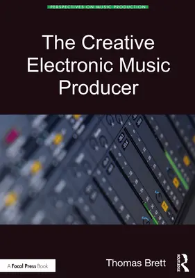 Producător creativ de muzică electronică - The Creative Electronic Music Producer