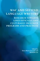 Wac și scriitorii de a doua limbă: Cercetare pentru programe și practici de incluziune lingvistică și culturală - Wac and Second Language Writers: Research Towards Linguistically and Culturally Inclusive Programs and Practices