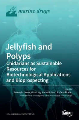 Meduze și polipi: Cnidari ca resurse durabile pentru aplicații biotehnologice și bioprospecție - Jellyfish and Polyps: Cnidarians as Sustainable Resources for Biotechnological Applications and Bioprospecting