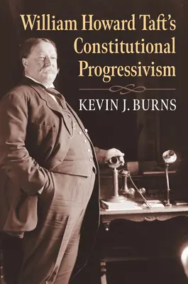 Progresismul constituțional al lui William Howard Taft - William Howard Taft's Constitutional Progressivism