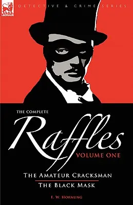 The Complete Raffles: 1-The Amateur Cracksman & the Black Mask