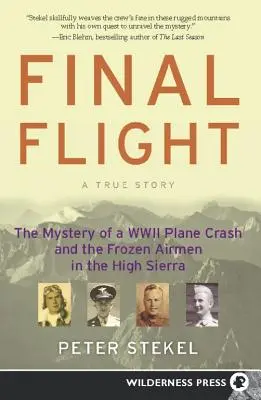 Zborul final: Misterul prăbușirii unui avion în al Doilea Război Mondial și piloții înghețați în High Sierra - Final Flight: The Mystery of a WW II Plane Crash and the Frozen Airmen in the High Sierra
