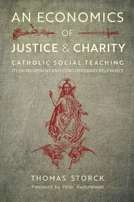 O economie a justiției și a carității: Învățătura socială catolică, dezvoltarea și relevanța sa contemporană - An Economics of Justice and Charity: Catholic Social Teaching, Its Development and Contemporary Relevance