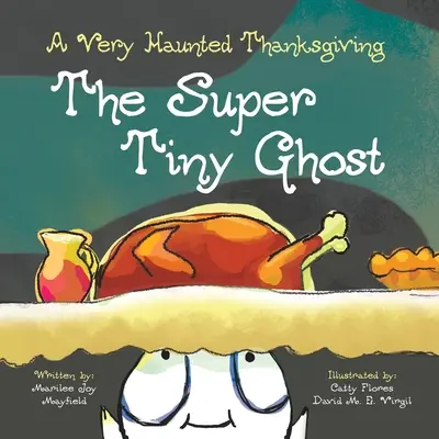 Fantoma super micuță: O Zi a Recunoștinței foarte bântuită - The Super Tiny Ghost: A Very Haunted Thanksgiving