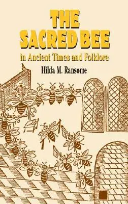 Albina sacră în antichitate și folclor - The Sacred Bee in Ancient Times and Folklore