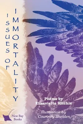 Probleme de nemurire: Poezii de Elisavietta Ritchie - Issues of Immortality: Poems by Elisavietta Ritchie