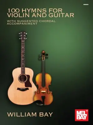 100 Hymns for Violin and Guitar: Cu acompaniament sugerat pe acorduri - 100 Hymns for Violin and Guitar: With Suggested Chordal Accompaniment