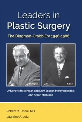 Lideri în chirurgia plastică: Era Dingman-Grabb 1946-1986 - Leaders in Plastic Surgery: The Dingman-Grabb Era 1946-1986