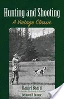 Vânătoare și tir: Un clasic de epocă - Hunting and Shooting: A Vintage Classic