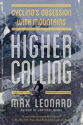 Higher Calling: Obsesia ciclismului pentru munți - Higher Calling: Cycling's Obsession with Mountains