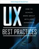 Cele mai bune practici UX: Cum să obțineți un impact mai mare cu experiența utilizatorului - UX Best Practices: How to Achieve More Impact with User Experience