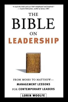 The Bible on Leadership: De la Moise la Matei -- Lecții de management pentru liderii contemporani - The Bible on Leadership: From Moses to Matthew -- Management Lessons for Contemporary Leaders