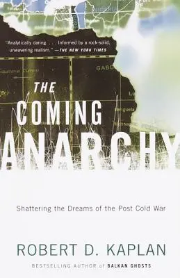 Anarhia care vine: Distrugerea viselor post-Război Rece - The Coming Anarchy: Shattering the Dreams of the Post Cold War