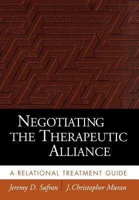 Negocierea alianței terapeutice: Un ghid de tratament relațional - Negotiating the Therapeutic Alliance: A Relational Treatment Guide