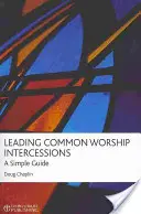 Leading Common Worship Intercessions: Un ghid simplu - Leading Common Worship Intercessions: A Simple Guide